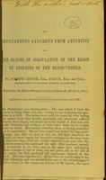 view On spontaneous gangrene from arteritis and the causes of coagulation of the blood in diseases of the blood-vessels / by Joseph Lister.