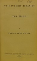 view Climacteric insanity in the male / by Francis Skae, M.D.