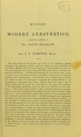 view History of modern anæsthetics : a second letter to Dr. Jacob Bigelow / by Sir J.Y. Simpson.