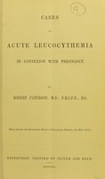 view Cases of acute leucocythemia in connexion with pregnancy / by Robert Paterson, M.D.