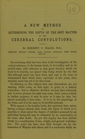 view A new method of determining the depth of the grey matter of the cerebral convolutions / by Herbert C. Major, M.B.