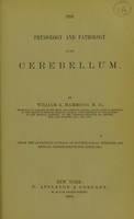 view The physiology and pathology of the cerebellum / by William A. Hammond.