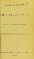 view The care and treatment of the insane poor, with special reference to the insane in private dwellings / by Arthur Mitchell, M.A.