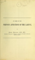 view On some of the nervous affections of the larynx / by Eben. Watson, A.M.