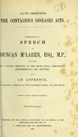 view Facts representing the Contagious Diseases Acts : substance of a speech by Duncan McLaren, Esq., M.P., delivered at a public meeting, in the Music Hall, Newcastle, September 27th, 1870 - revised : with an appendix, containing a summary of the Government tables, and the report.