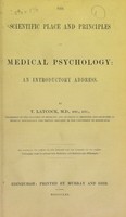 view The scientific place and principles of medical psychology : an introductory address : by T. Laycock.