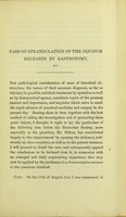 view Case of strangulation of the jejunum released by gastrotomy : with observations on the diagnosis and treatment of intestinal obstructions within the abdomen / by Joseph Ridge, M.D.