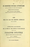 view Sur un monstre double autositaire de la famille des monosomiens (Isidore Geoffroy-Saint-Hilaire) / par le Docteur Paul Bert ; Note sur un cas de greffe animale / par le même. Altérations anatomiques de la moelle, des nerfs et des muscles dans un cas de paralysie infantile chez une femme morte de cancer du sein / par V. Cornil.