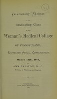 view Valedictory address to the graduating class of the Woman's Medical College of Pennsylvania, at the eighteenth annual commencement, March 12th, 1870 / by Ann Preston, M.D.