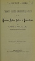 view Valedictory address to the twenty-second graduating class of the Woman's Medical College of Pennsylvania : March 13, 1874 / by Rachel L. Bodley, A.M.