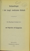 view Forhandlinger i det kongl. medicinske Selskab i Anledning af den Rigsdagen forelagte Lov om Frigivelse af Lægepraxis.