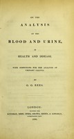 view On the analysis of the blood and urine, in health and disease : with directions for the analysis of urinary calculi / by G.O. Rees.