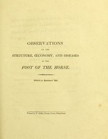 view Observations on the structure, œconomy, and diseases of the foot of the horse, and on the principles and practice of shoeing / by Edward Coleman.