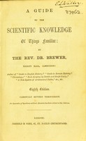 view A guide to the scientific knowledge of things familiar / by the Rev. Dr. Brewer.