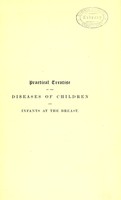 view Practical treatise on the diseases of children and infants at the breast : including the hygiene and physical education of young children / translated from the French of M. Bouchut, with notes and additions, by Peter Hinckes Bird.