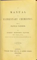 view A manual of elementary chemistry : being a practical class-book / by Robert Mortimer Glover.