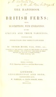 view The handbook of British ferns : being descriptions, with engravings, of the species and their varieties, together with instructions for their cultivation / by Thomas Moore.