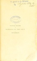 view A practical treatise on diseases of the skin in children / from the French of Caillault, with notes, by Robert Howarth Blake.