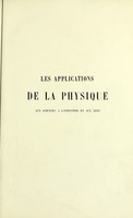 view Les applications de la physique aux science à l'industrie et aux arts / par Amédée Guillemin.