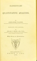 view Elementary quantitative analysis / by Alexander Classen ; translated, with additions, by Edgar F. Smith.