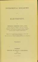 view Experimental researches in electricity. Volume II / by Michael Faraday ; reprinted from the Philosophical transactions of 1838-1843. With other electrical papers from the Quarterly journal of science and Philosophical magazine.