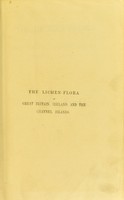 view The lichen-flora of Great Britain, Ireland, and the Channel Islands / by W.A. Leighton.