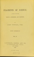 view Fragments of science : a series of detached essays, addresses, and reviews / by John Tyndall.