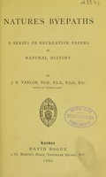 view Nature's byepaths : a series of recreative papers in natural history / by J.E. Taylor.