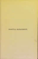 view Hospital management : being the authorised report of a conference on the administration of hospitals held under the auspices and management of the Social Science Association on the 3rd and 4th July, 1883 / edited by J. L. Clifford-Smith.