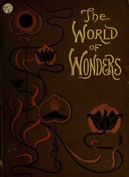 view The world of wonders : a record of things wonderful in nature, science, and art.
