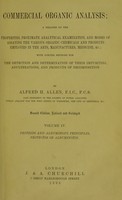 view Commercial organic analysis : a treatise on the properties, proximate analytical examination, and modes of assaying the various organic chemicals and products employed in the arts, manufactures, medicine, etc., with concise methods for the detection and determination of their impurities, adulterations, and products of decomposition / by Alfred H. Allen.