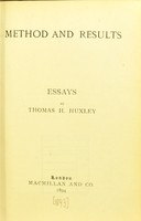 view Method and results : essays / by Thomas H. Huxley.