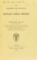 view The treatment and education of mentally feeble children / by Fletcher Beach.