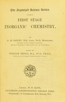 view First stage inorganic chemistry / by G.H. Bailey ; edited by William Briggs.