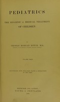 view Pediatrics : the hygienic & medical treatment of children / by Thomas Morgan Rotch.