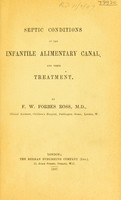 view Septic conditions of the infantile alimentary canal and their treatment / by F.W. Forbes Ross.