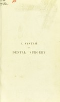 view A system of dental surgery / by the late Sir John Tomes.