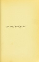view Organic evolution cross-examined, or, Some suggestions on the great secret of biology / by the Duke of Argyll.