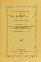 view Flora silvestre del cantón de Xalapa : catálogo del herbario formado por los alumnos del II año de la Escuela Normal del Estado de Veracruz Llave / bajo la dirección del profesor Luis Murillo para exhibirlo en la Exposición Universal de Paris de 1900.