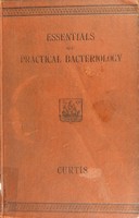 view The essentials of practical bacteriology : an elementary laboratory book for students and practitioners / by H. J. Curtis.