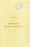 view A course of elementary practical physiology / by M. Foster ; assisted by J.N. Langley.