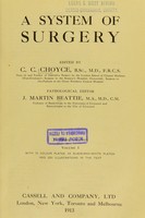 view A system of surgery / edited by C.C. Choyce ; pathological editor J. Martin Beattie.