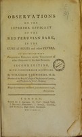 view Observations on the superior efficacy of the red Peruvian bark, in the cure of agues and other fevers : Interspersed with occasional remarks on the treatment of other diseases by the same remedy.