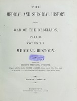 view The medical and surgical history of the war of the rebellion, (1861-65) / Prepared, in accordance with the acts of Congress, under the direction of Surgeon General, Joseph K. Barnes, United States Army.