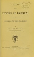 view A treatise on the function of digestion : its disorders, and their treatment / by F.W. Pavy.