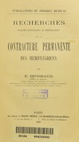 view Recherches anatomo-pathologiquea et physiologiques sur la contractive permanente des hémiplégiques / par E. Brissaud.