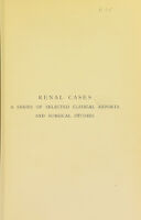 view Renal cases : a series of selected clinical reports and surgical studies / by David Newman.