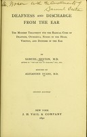 view Deafness and discharge from the ear : the modern treatment for the radical cure of deafness, otorrhœa, noises in the head, vertigo, and distress in the ear / by Samuel Sexton ; assisted by Alexander Duane.