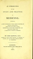 view An introduction to the study and practice of medicine : comprising a brief exposition of the various branches of medical knowledge ... / by John Dowson.