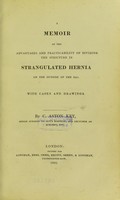 view A memoir on the advantages and practicability of dividing the stricture in strangulated hernia, on the outside of the sac / by C. Aston Key.